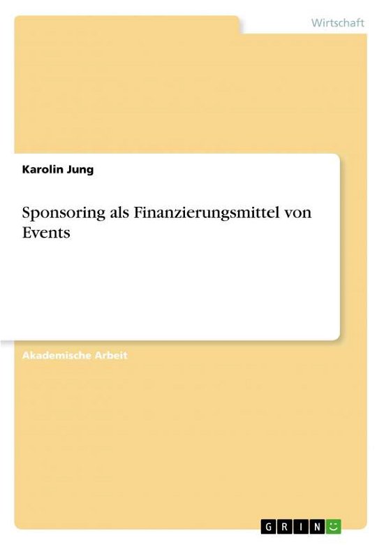 Sponsoring als Finanzierungsmittel - Jung - Books -  - 9783668901872 - 