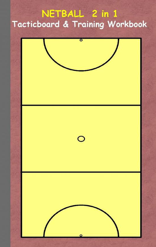 Netball: 2 in 1 Note- and Tactic Book with Dry Erase Panel in Compact Format (Plain Postcard Width) for Trainers, Coaches and Players - Theo Von Taane - Bücher - Books On Demand - 9783734749872 - 19. Januar 2016