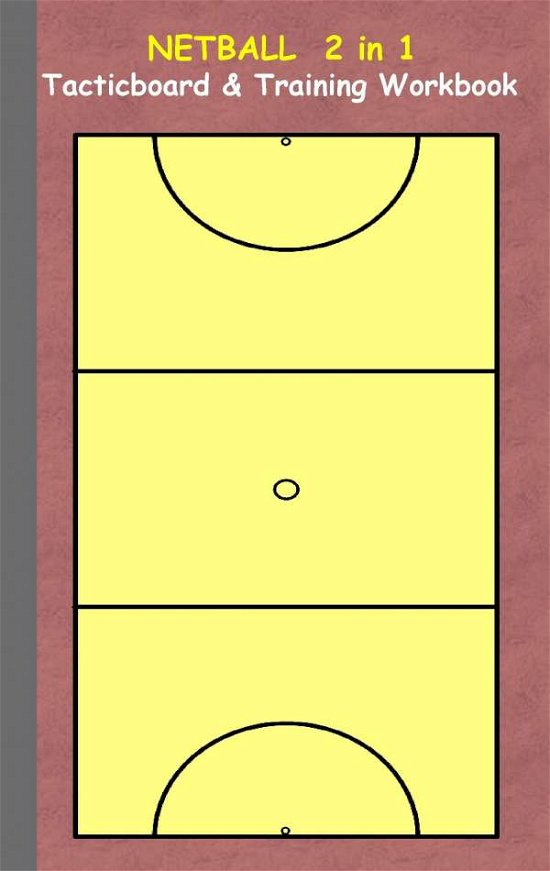 Cover for Theo Von Taane · Netball: 2 in 1 Note- and Tactic Book with Dry Erase Panel in Compact Format (Plain Postcard Width) for Trainers, Coaches and Players (Paperback Book) (2016)