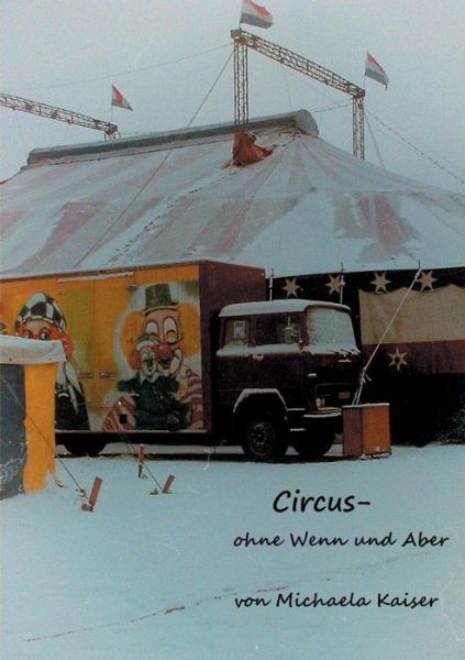 Cover for Michaela Kaiser · Circus - ohne Wenn und Aber (Paperback Book) [German edition] (2014)