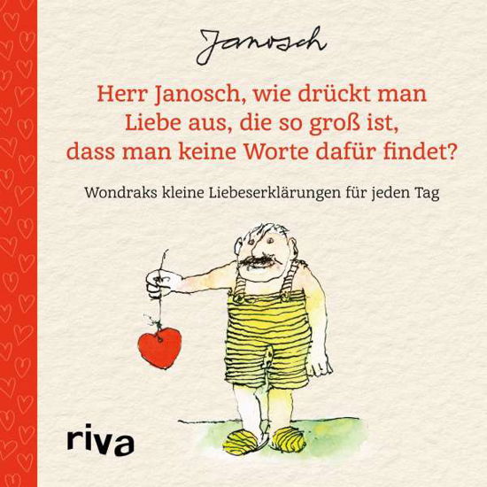 Herr Janosch, wie drckt man Liebe aus, die so gro ist, dass man keine Worte dafr findet? - Janosch - Books - riva Verlag - 9783742320872 - January 25, 2022