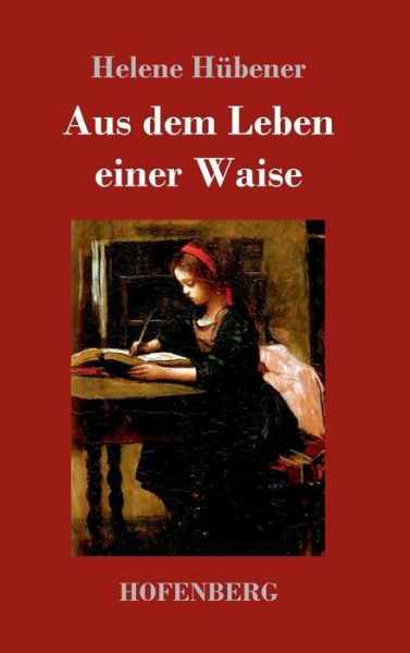 Cover for Hübener · Aus dem Leben einer Waise (Book) (2017)