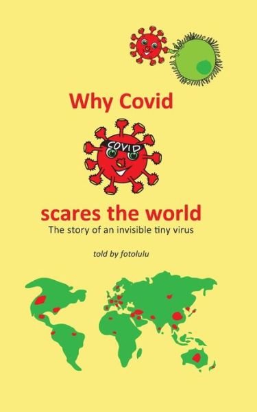 Why Covid scares the world: The story of an invisible tiny virus - Fotolulu - Książki - Books on Demand - 9783751904872 - 6 kwietnia 2020