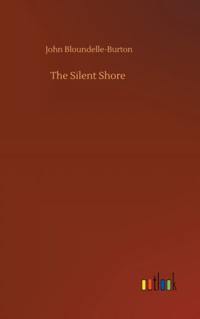 Cover for John Bloundelle-Burton · The Silent Shore (Hardcover Book) (2020)