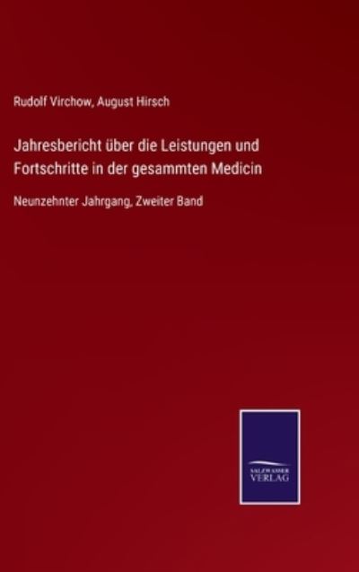 Jahresbericht uber die Leistungen und Fortschritte in der gesammten Medicin - Rudolf Virchow - Books - Salzwasser-Verlag Gmbh - 9783752527872 - November 2, 2021