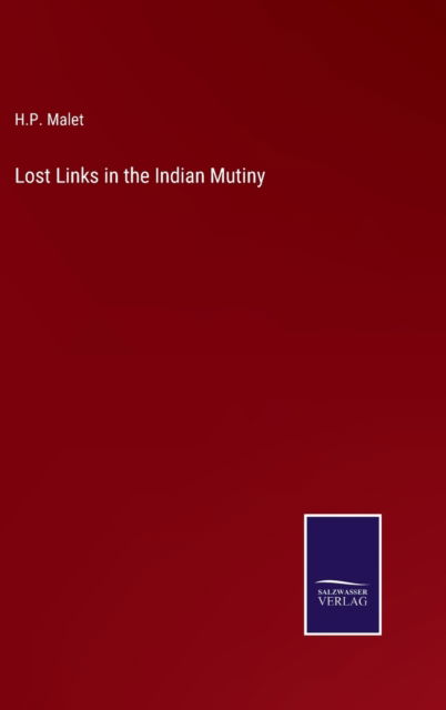 Cover for H. P. Malet · Lost Links in the Indian Mutiny (Hardcover Book) (2022)