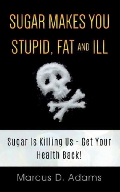 Cover for Adams · Sugar Makes You Stupid, Fat And I (N/A) (2021)