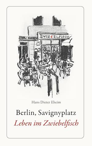 Cover for Hans Dieter Eheim · Berlin, Savignyplatz. Leben im Zwiebelfisch (Book) (2024)