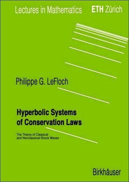 Cover for Philippe G. LeFloch · Hyperbolic Systems of Conservation Laws: The Theory of Classical and Nonclassical Shock Waves - Lectures in Mathematics. ETH Zurich (Paperback Book) [2002 edition] (2002)