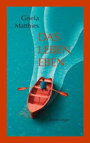 Cover for Gisela Matthies · Das Leben eben (Book) (2024)