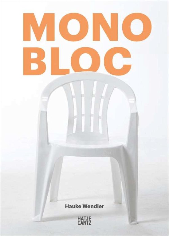 Monobloc - Hauke Wendler  Rutge - Bøker - Hatje Cantz - 9783775751872 - 31. mars 2022