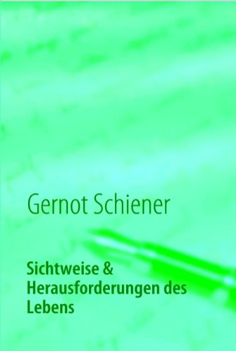 Cover for Gernot Schiener · Sichtweise &amp; Herausforderungen Des Lebens (Paperback Book) [German edition] (2009)