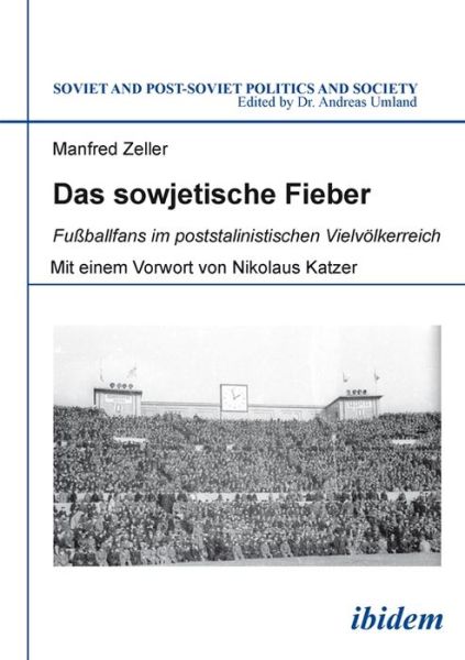 Cover for Manfred Zeller · Das Sowjetische Fieber - Fussballfans im Poststalinistischen Vielvolkerreich: Fussballfans Im Poststalinistischen Vielvolkerreich (Paperback Book) (2021)