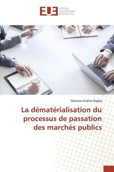 Cover for Dagba Narcisse Arsene · La Dematerialisation Du Processus De Passation Des Marches Publics (Paperback Bog) (2015)