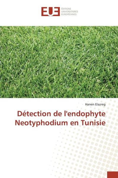 Cover for Elazreg Hanen · Detection De L'endophyte Neotyphodium en Tunisie (Paperback Book) (2018)