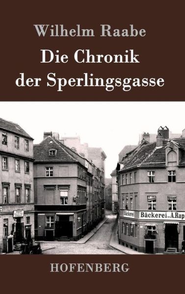 Cover for Wilhelm Raabe · Die Chronik Der Sperlingsgasse (Hardcover Book) (2016)