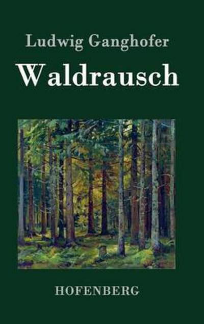Cover for Ludwig Ganghofer · Waldrausch (Hardcover bog) (2015)