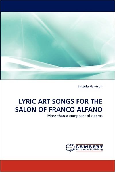 Cover for Luvada Harrison · Lyric Art Songs for the Salon of Franco Alfano: More Than a Composer of Operas (Paperback Bog) (2011)