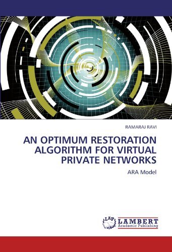Ramaraj Ravi · An Optimum Restoration Algorithm for Virtual Private Networks: Ara Model (Paperback Book) (2011)