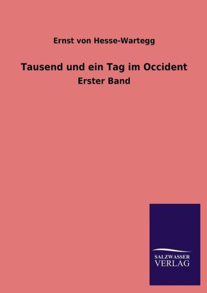 Cover for Ernst Von Hesse-wartegg · Tausend Und Ein Tag Im Occident (Paperback Book) [German edition] (2013)