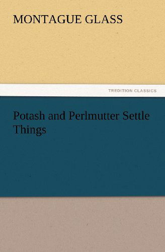 Cover for Montague Glass · Potash and Perlmutter Settle Things (Tredition Classics) (Paperback Book) (2012)