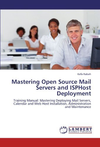 Cover for Kefa Rabah · Mastering Open Source Mail Servers and Isphost Deployment: Training Manual: Mastering Deploying Mail Servers, Calendar and Web Host Installation, Administration and Maintenance (Paperback Bog) (2011)