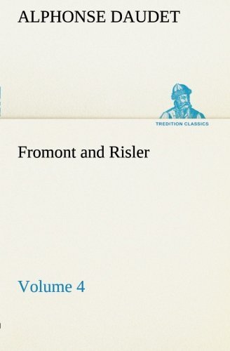 Cover for Alphonse Daudet · Fromont and Risler  -  Volume 4 (Tredition Classics) (Taschenbuch) (2013)