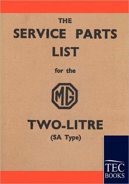 Service Parts List for the Mg Two-litre - Mg Motor Company - Bücher - Salzwasser-Verlag im Europäischen Hochsc - 9783861951872 - 29. Dezember 2009