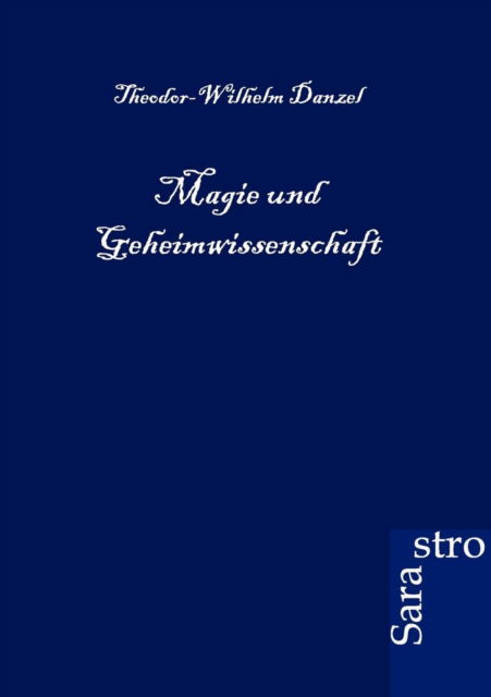 Cover for Theodor-Wilhelm Danzel · Magie und Geheimwissenschaft (Paperback Book) [German edition] (2012)