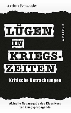 Lügen in Kriegszeiten - Arthur Ponsonby - Böcker - Westend - 9783864893872 - 11 juli 2022