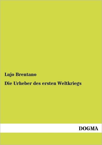 Cover for Lujo Brentano · Die Urheber des ersten Weltkriegs (Taschenbuch) [German, 1 edition] (2012)