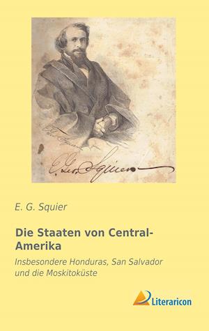 Cover for E. G. Squier · Die Staaten von Central-Amerika (Paperback Book) (2019)