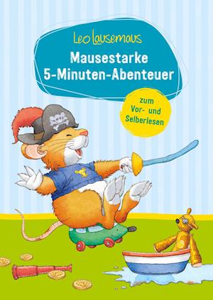 Leo Lausemaus - Mausestarke 5-Minuten-Abenteuer zum Vor- und Selberlesen - Sophia Witt - Books - Lingen, Helmut Verlag - 9783963471872 - August 16, 2021