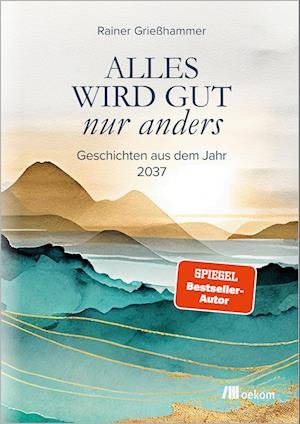 Cover for Rainer Grießhammer · Alles wird gut – nur anders (Book) (2024)
