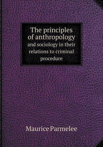 Cover for Maurice Parmelee · The Principles of Anthropology and Sociology in Their Relations to Criminal Procedure (Paperback Book) (2013)