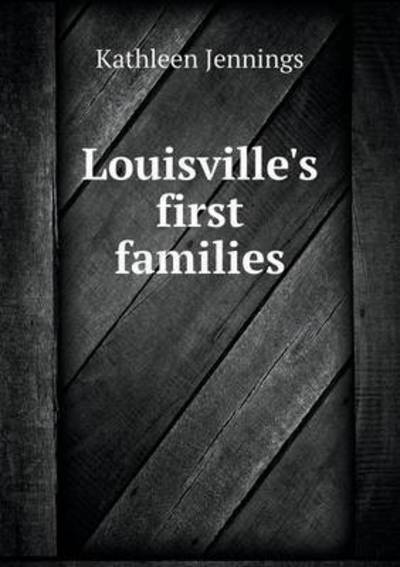 Cover for Kathleen Jennings · Louisville's First Families (Paperback Book) (2015)