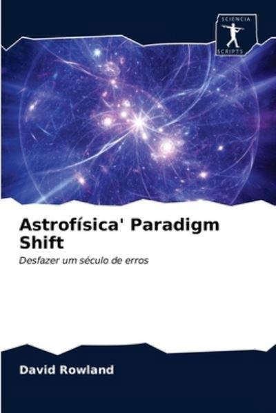 Cover for David Rowland · Astrofisica' Paradigm Shift (Taschenbuch) (2020)