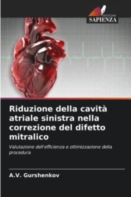 Cover for A V Gurshenkov · Riduzione della cavita atriale sinistra nella correzione del difetto mitralico (Paperback Book) (2021)