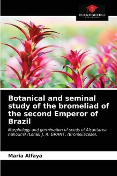 Cover for Maria Alfaya · Botanical and seminal study of the bromeliad of the second Emperor of Brazil (Paperback Book) (2021)