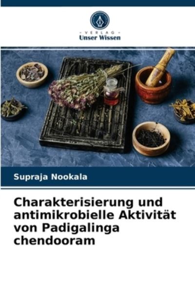 Cover for Supraja Nookala · Charakterisierung und antimikrobielle Aktivitat von Padigalinga chendooram (Taschenbuch) (2021)