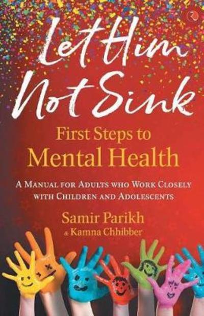 Cover for Samir Parikh · LET HIM NOT SINK: THE FIRST STEPS TO MENTAL HEALTH - A Manual for Adults who Work Closely with Children and Adolescents (Paperback Book) (2017)