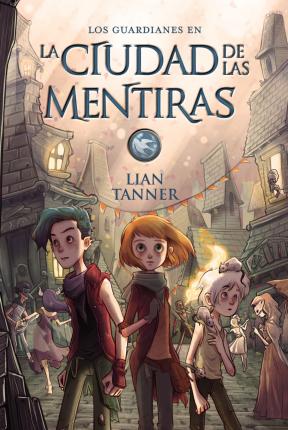 Cover for Lian Tanner · La Ciudad de Las Mentiras (Paperback Book) (2017)