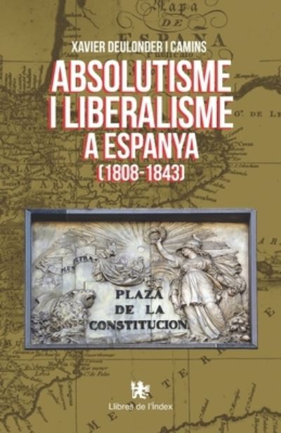 Cover for Xavier Deulonder I. Camins · Absolutisme i liberalisme a Espanya (1808-1843) (Paperback Book) (2022)