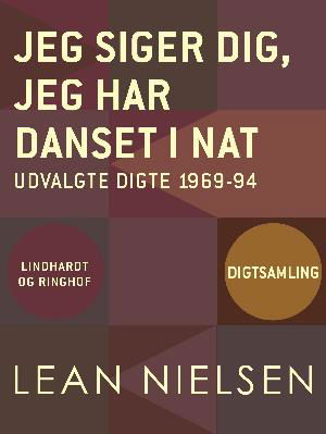 Cover for Lean Nielsen · Jeg siger dig, jeg har danset i nat. Udvalgte digte 1969-94 (Taschenbuch) [1. Ausgabe] (2018)