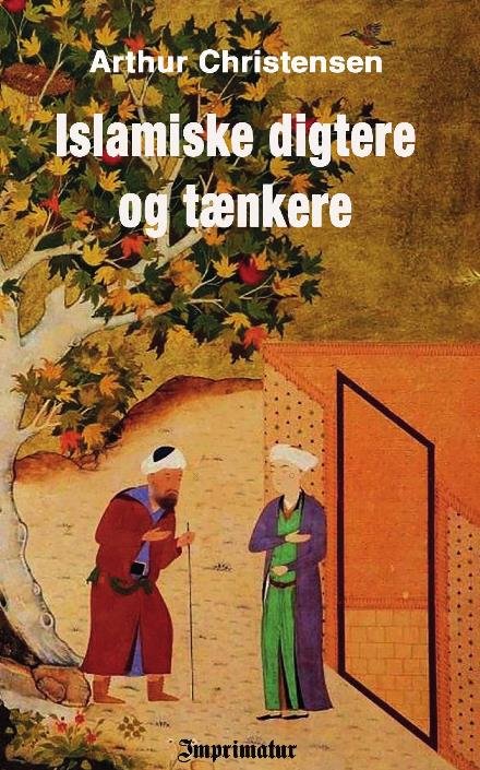 Islamiske digtere og tænkere - Arthur Christensen - Bücher - Pipl Press - 9788740907872 - 23. November 2022