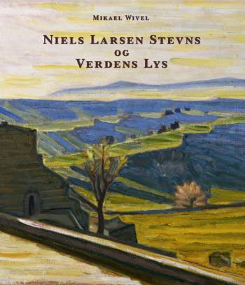 Niels Larsen Stevns og Verdens Lys - Mikael Wivel - Books - Museet for Religiøs Kunst Kastrupgårdsam - 9788741364872 - June 3, 2006