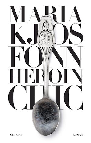 Heroin chic - Maria Kjos Fonn - Books - Gutkind - 9788743401872 - April 20, 2022