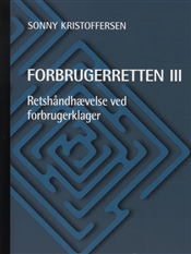 Forbrugerretten III. Retshåndhævelse ved forbrugerklager - Sonny Kristoffersen - Książki - Thomson - 9788761924872 - 26 maja 2009