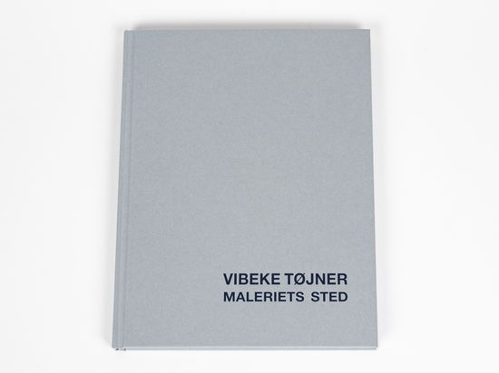 Vibeke Tøjner · Maleriets sted (Hardcover Book) [1º edição] (2022)