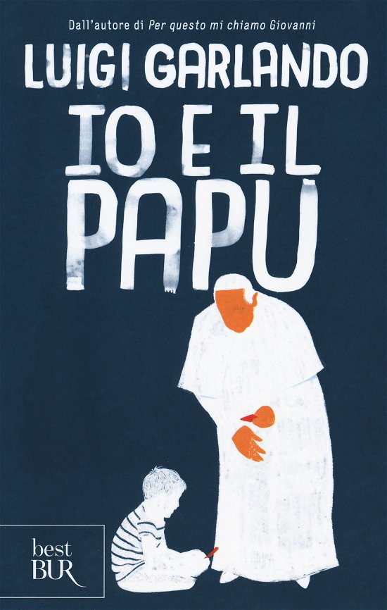 Io E Il Papu - Luigi Garlando - Bøker -  - 9788817102872 - 